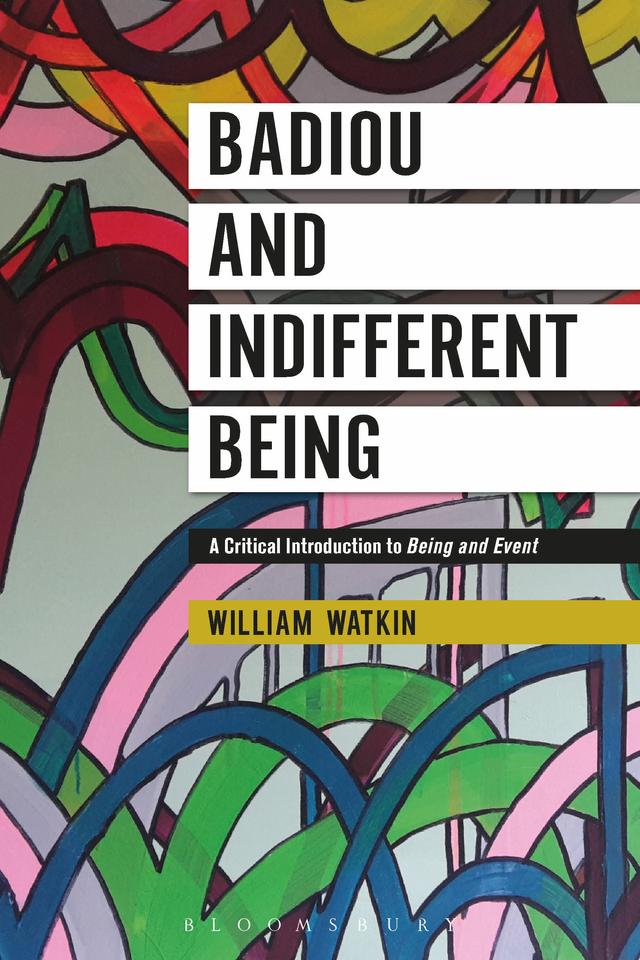 Badiou and Indifferent Being by William Watkin