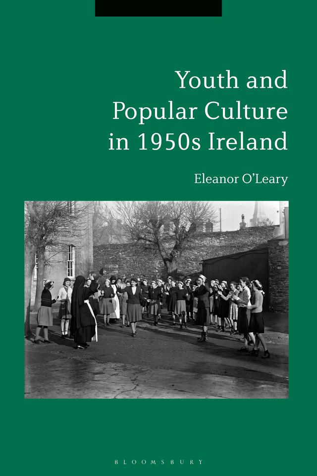 Youth and Popular Culture in 1950s Ireland by Eleanor O’Leary