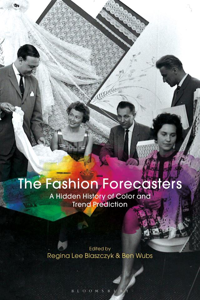The Fashion Forecasters by Ben Wubs, Regina Lee Blaszczyk