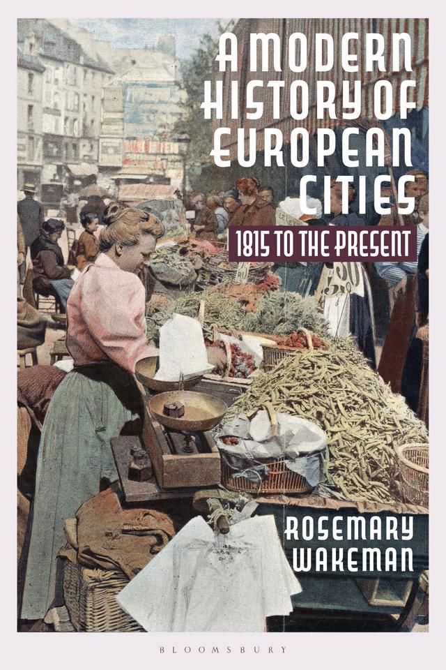 A Modern History of European Cities by Rosemary Wakeman