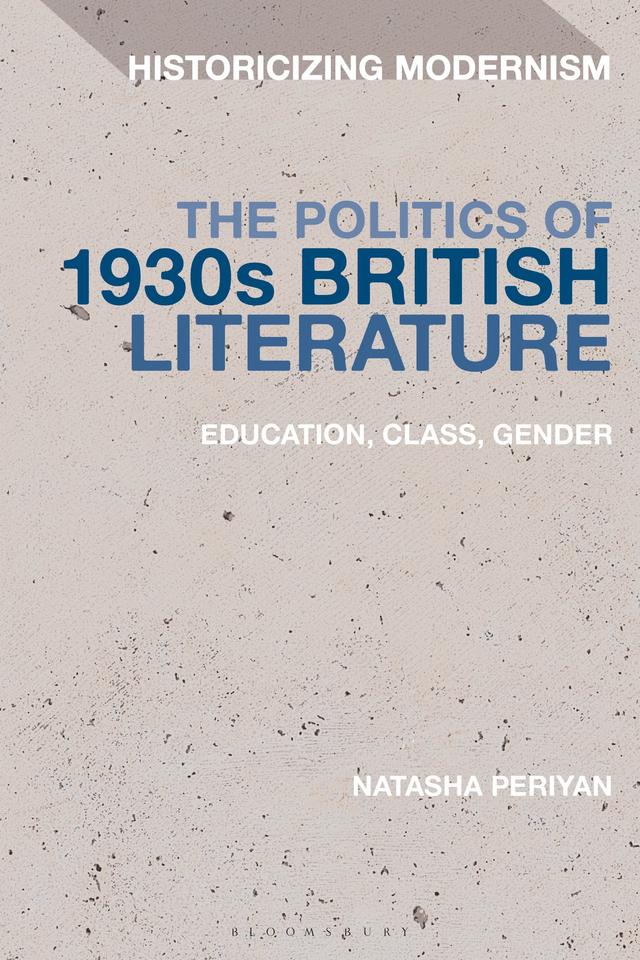 The Politics of 1930s British Literature by Natasha Periyan
