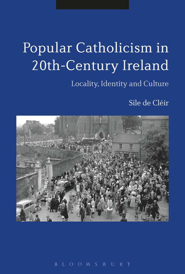 Popular Catholicism in 20th-Century Ireland by Síle de Cléir