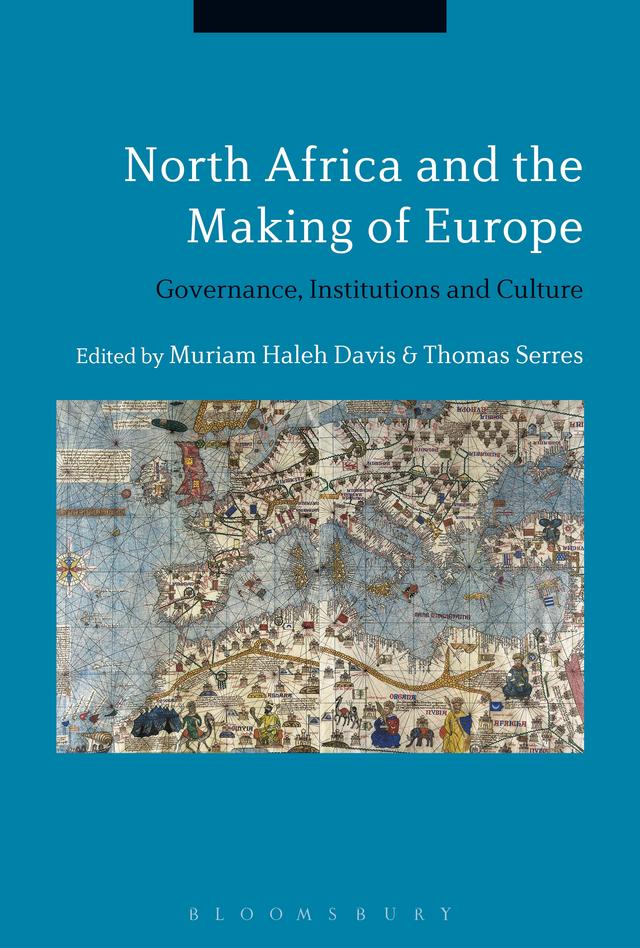 North Africa and the Making of Europe by Muriam Haleh Davis, Thomas Serres