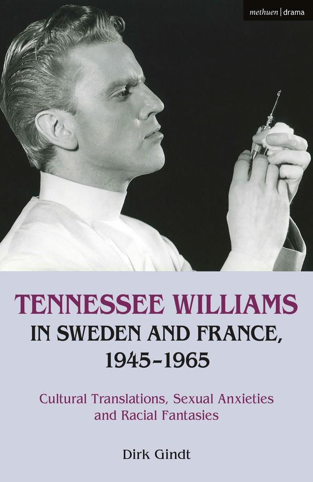 Tennessee Williams in Sweden and France, 1945–1965 by Dirk Gindt