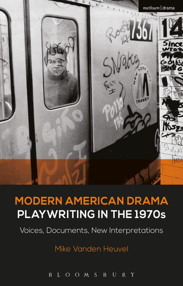 Modern American Drama: Playwriting in the 1970s by Michael Vanden Heuvel