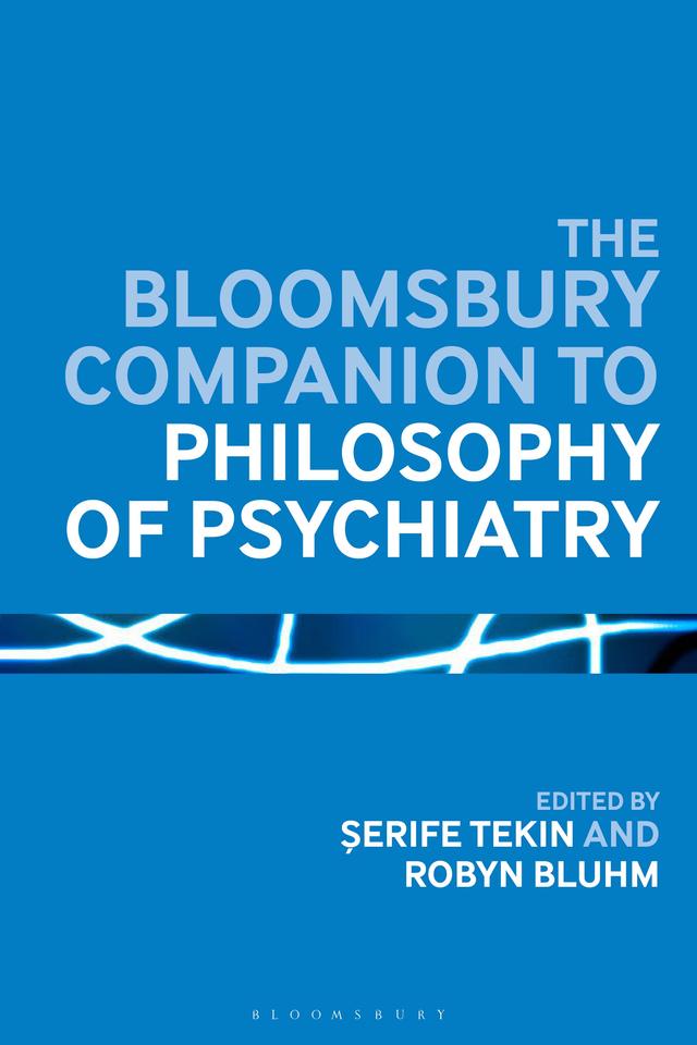 The Bloomsbury Companion to Philosophy of Psychiatry by 