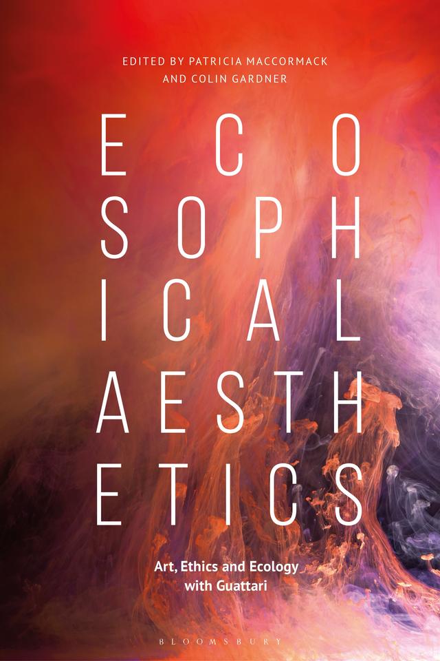 Ecosophical Aesthetics by Colin Gardner, Patricia MacCormack