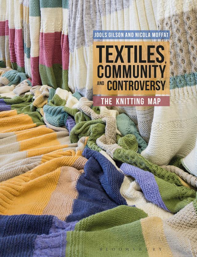 Textiles, Community and Controversy by Jools Gilson, Nicola Moffat