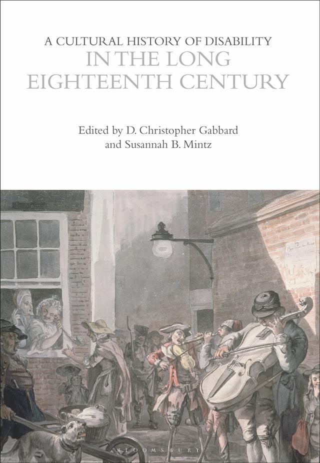A Cultural History of Disability in the Long Eighteenth Century by D. Christopher Gabbard, Susannah B. Mintz