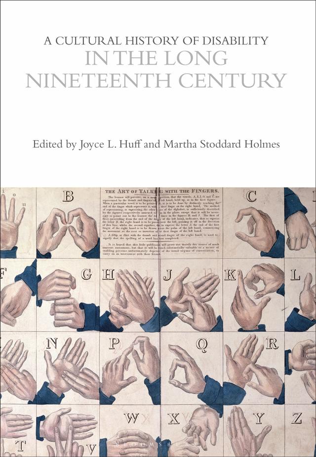 A Cultural History of Disability in the Long Nineteenth Century by Joyce L. Huff, Martha Stoddard Holmes