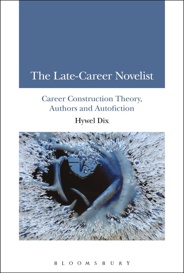 The Late-Career Novelist by Hywel Dix