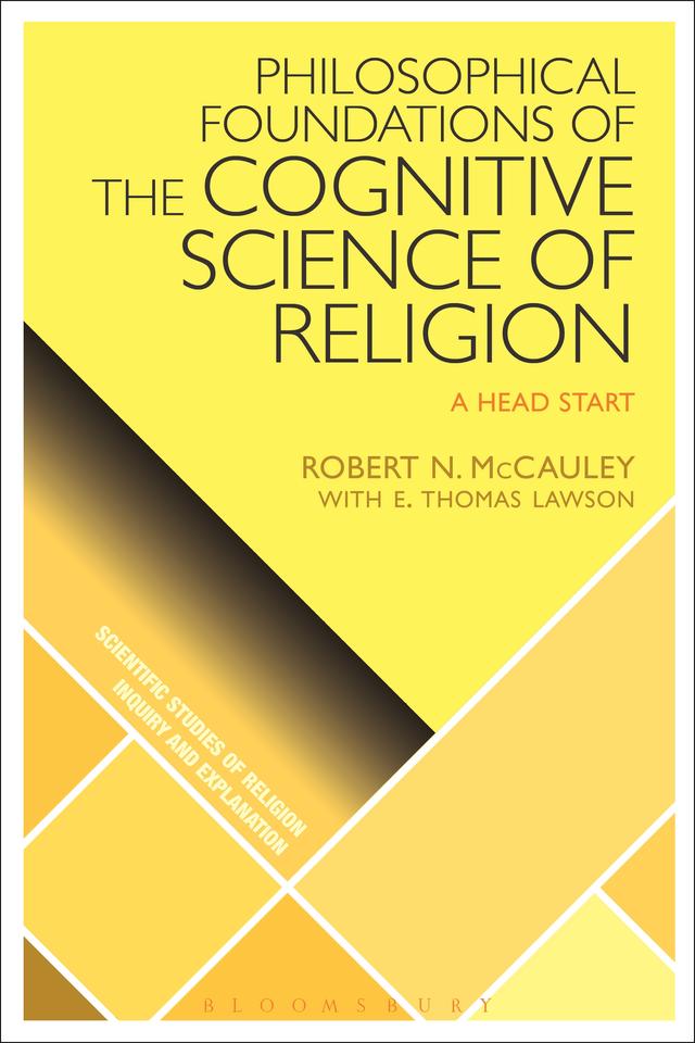 Philosophical Foundations of the Cognitive Science  of Religion by E. Thomas Lawson, Robert N. McCauley