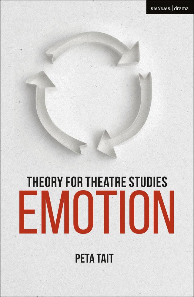 Theory for Theatre Studies: Emotion by Kim Solga, Peta Tait, Susan Bennett