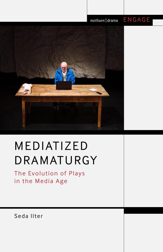 Mediatized Dramaturgy by Enoch Brater, Mark Taylor-Batty, Seda Ilter