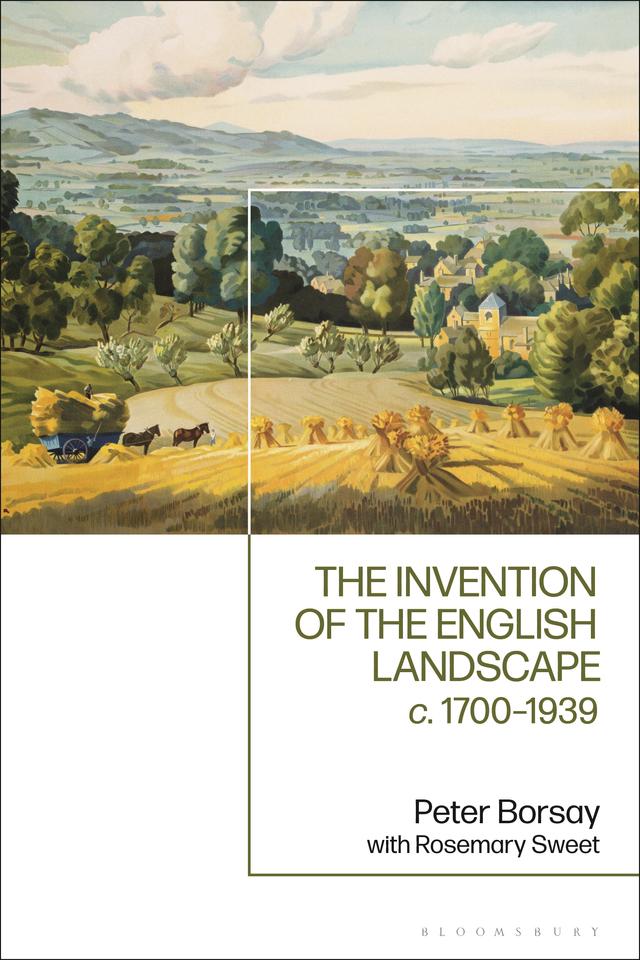 The Invention of the English Landscape by Peter Borsay, Rosemary Sweet