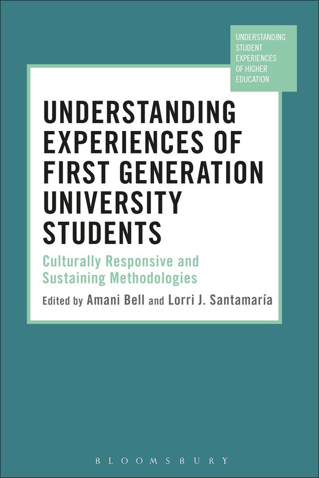 Understanding Experiences of First Generation University Students by Amani Bell, Lorri J. Santamaría