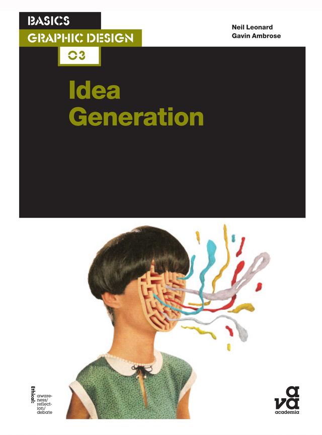 Basics Graphic Design 03: Idea Generation by Gavin Ambrose, Neil Leonard