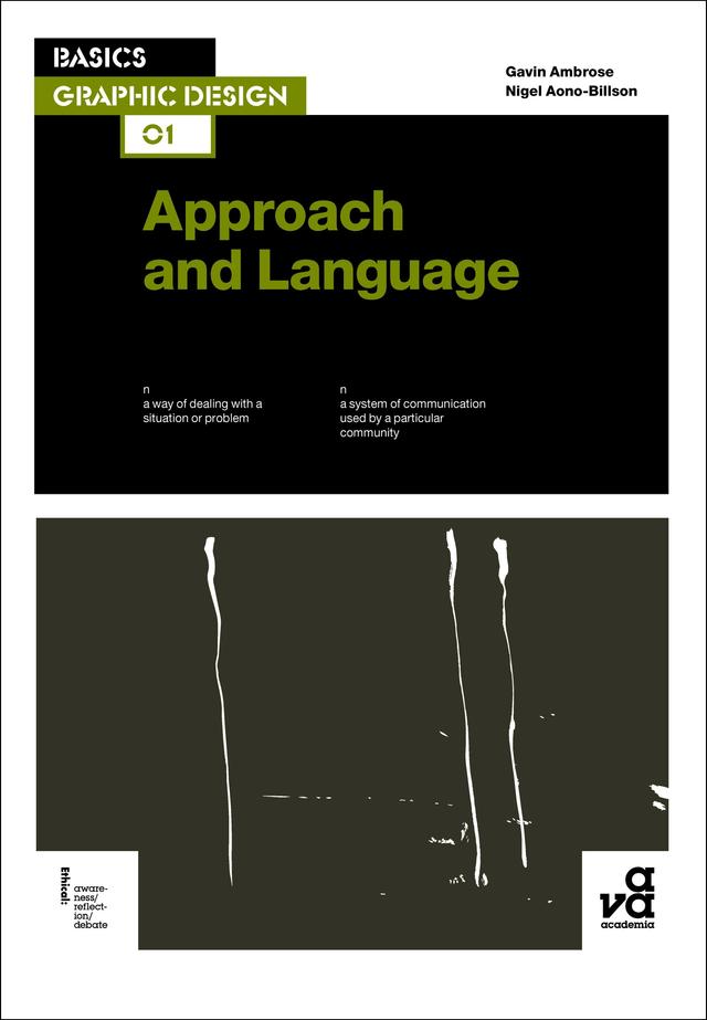 Basics Graphic Design 01: Approach and Language by Gavin Ambrose, Nigel Aono-Billson