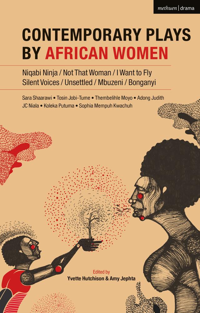 Contemporary Plays by African Women by Adong Judith, Amy Jephta, JC Niala, Koleka Putuma, Sara Shaarawi, Sophia Kwachuh Mempuh, Thembelihle Moyo, Tosin Jobi-Tume, Yvette Hutchison