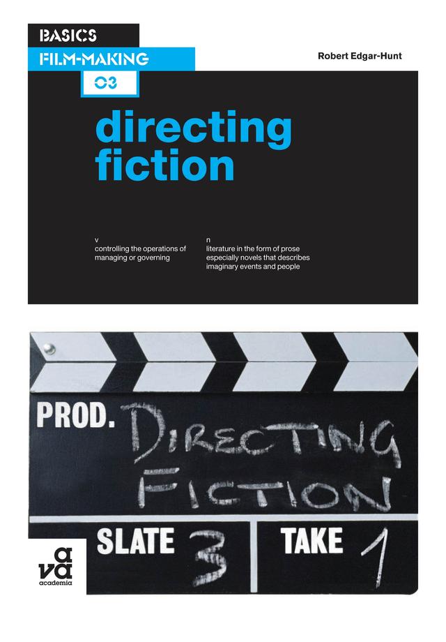 Basics Film-Making 03: Directing Fiction by Robert Edgar