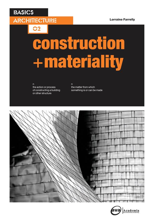 Basics Architecture 02: Construction & Materiality by Lorraine Farrelly