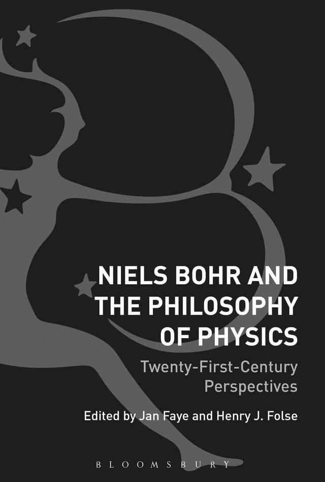 Niels Bohr and the Philosophy of Physics by Henry Folse, Jan Faye