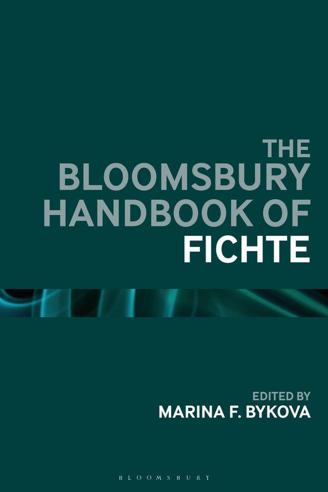 The Bloomsbury Handbook of Fichte by Marina F. Bykova