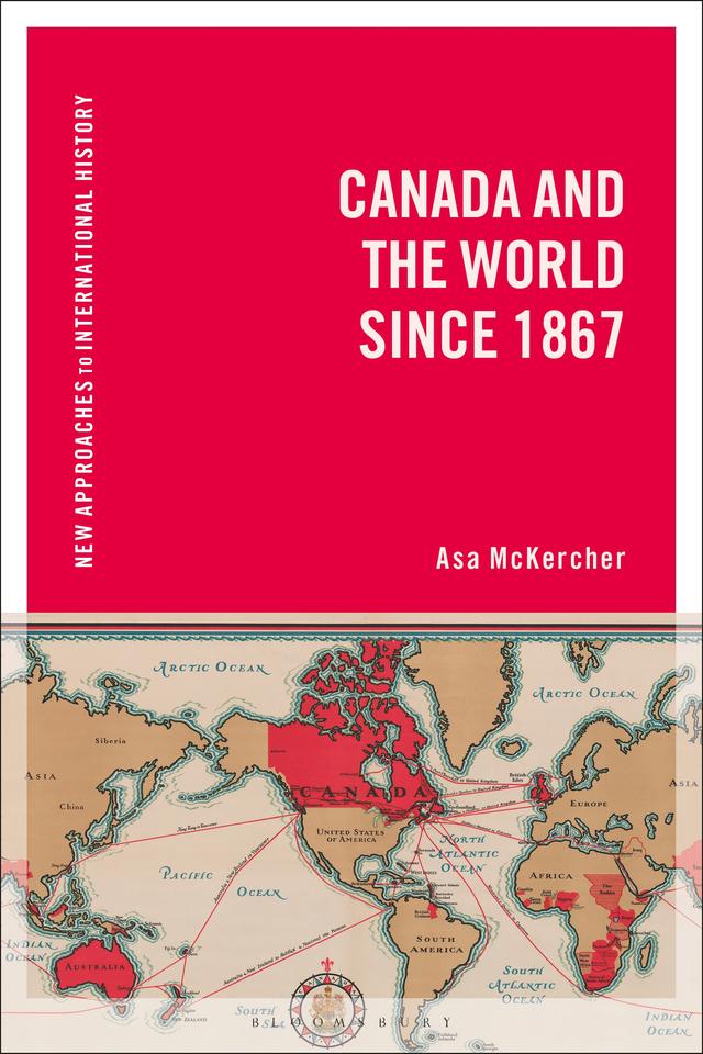 Canada and the World since 1867 by Asa McKercher