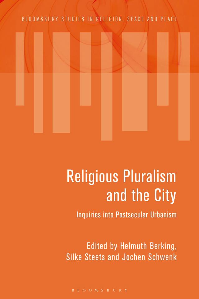Religious Pluralism and the City by Helmuth Berking, Jochen Schwenk, Silke Steets