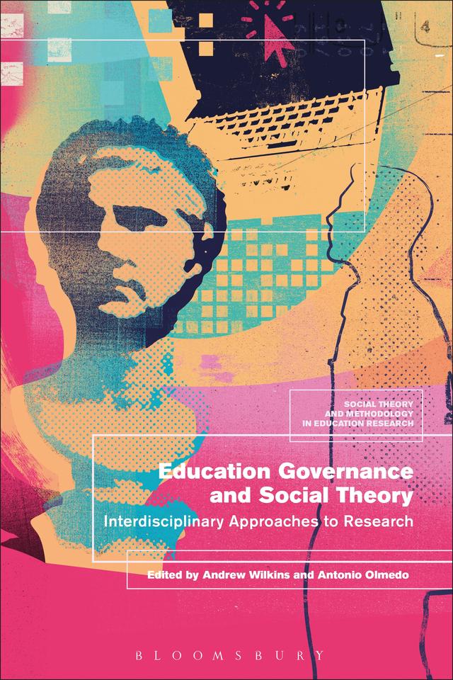 Education Governance and Social Theory by Andrew Wilkins, Antonio Olmedo