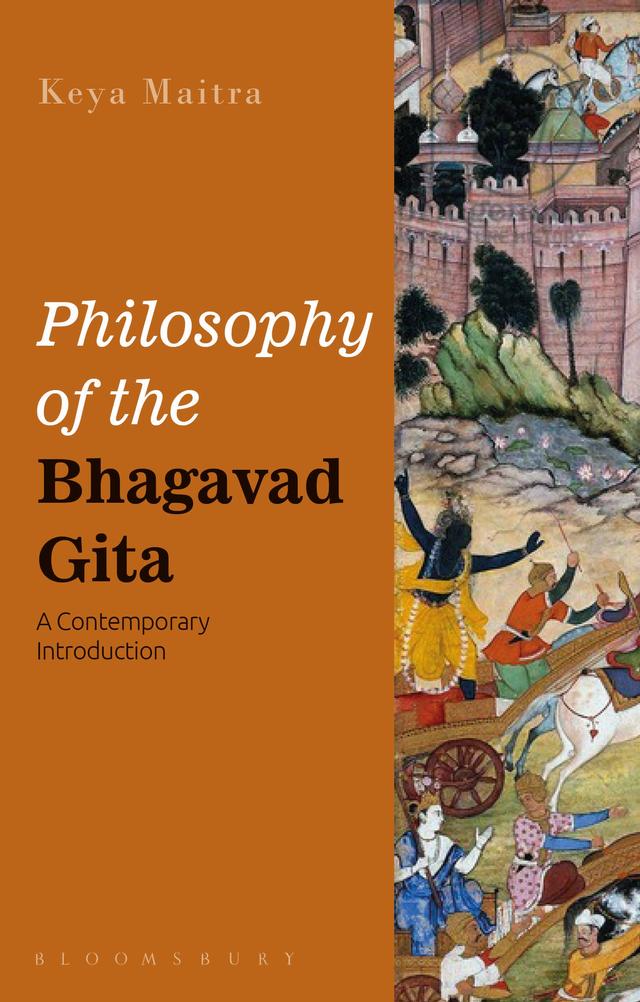 Philosophy of the Bhagavad Gita by Keya Maitra