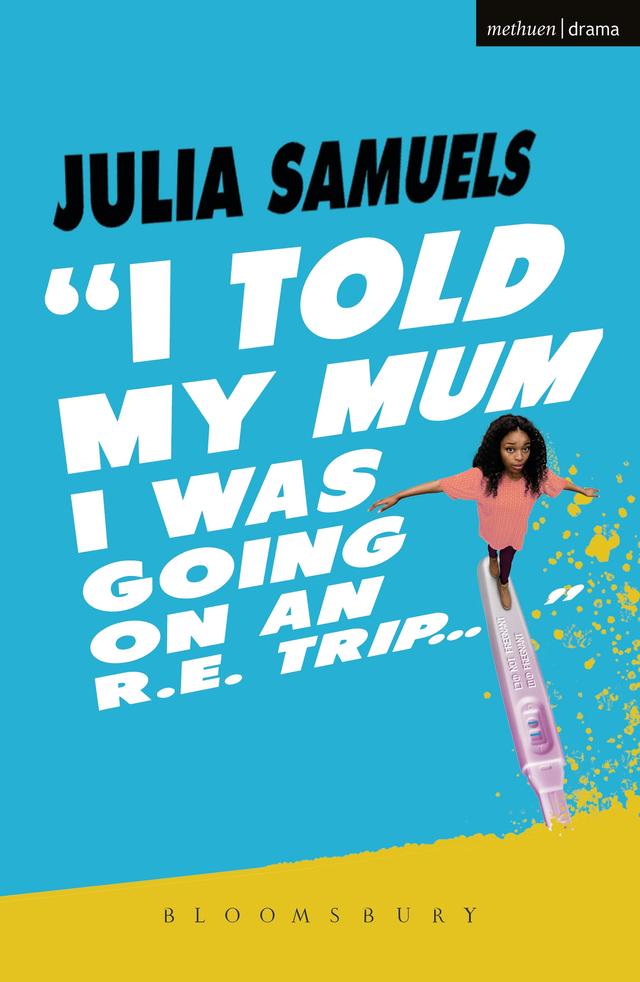 I Told My Mum I Was Going on an R.E. Trip ... by Julia Samuels