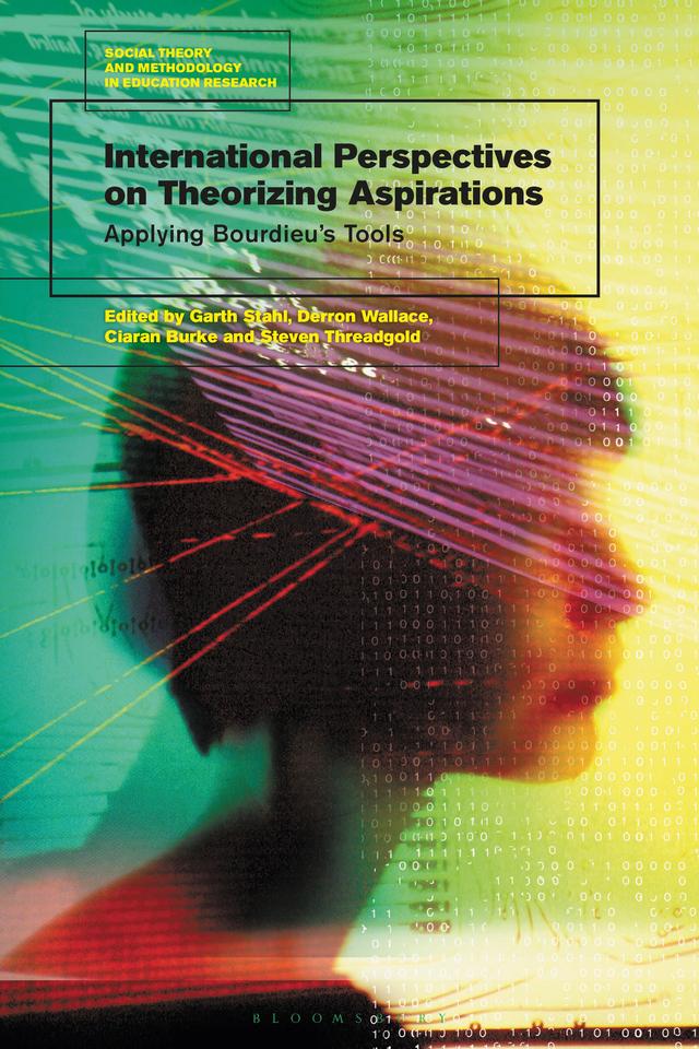 International Perspectives on Theorizing Aspirations by Ciaran Burke, Derron Wallace, Garth Stahl, Steven Threadgold