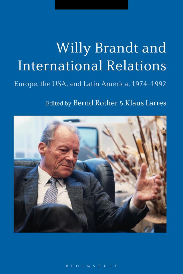 Willy Brandt and International Relations by Bernd Rother, Klaus Larres