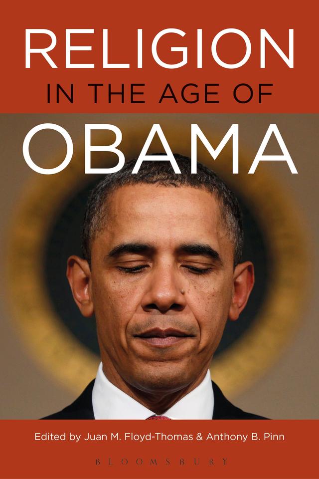 Religion in the Age of Obama by Anthony B. Pinn, Juan M. Floyd-Thomas