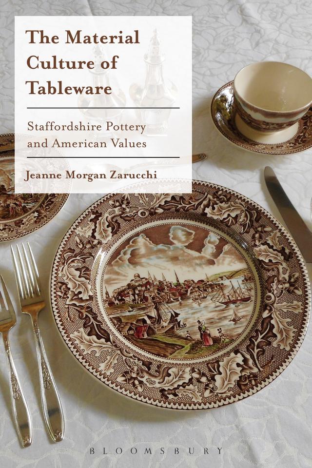 The Material Culture of Tableware by Jeanne Morgan Zarucchi