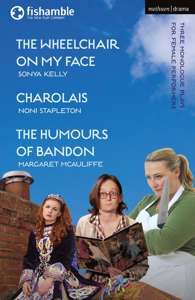 The Wheelchair on My Face; Charolais; The Humours of Bandon by Margaret McAuliffe, Noni Stapleton, Sonya Kelly