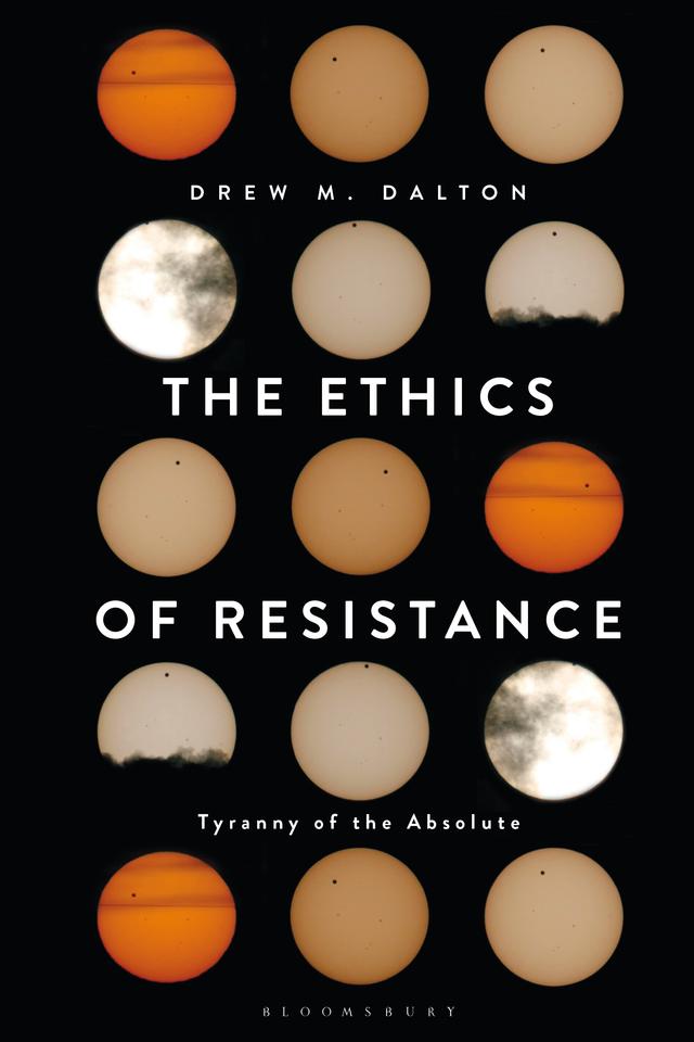 The Ethics of Resistance by Drew M. Dalton
