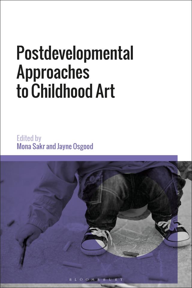 Postdevelopmental Approaches to Childhood Art by Jayne Osgood, Mona Sakr