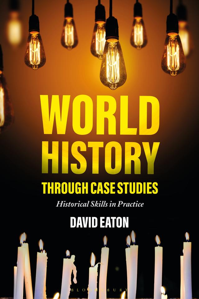 World History through Case Studies by David Eaton