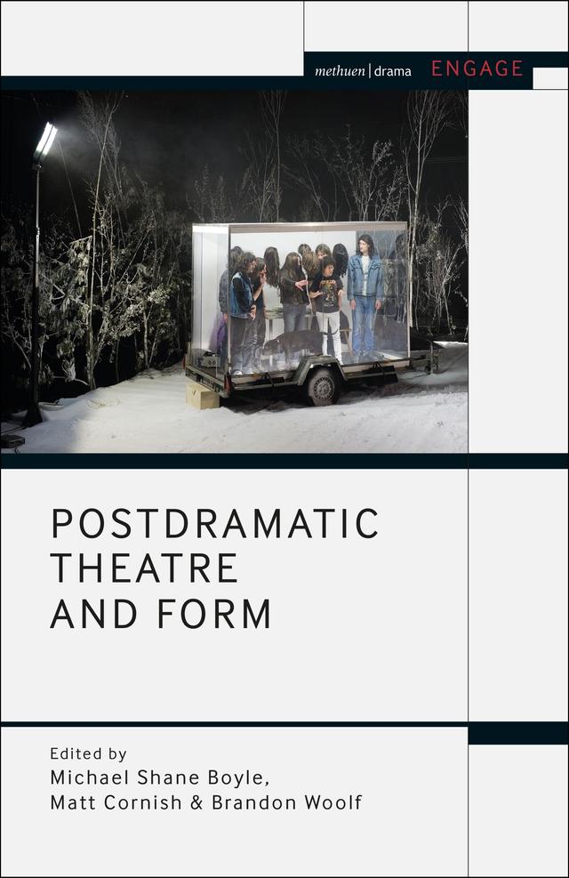 Postdramatic Theatre and Form by Brandon Woolf, Enoch Brater, Mark Taylor-Batty, Matt Cornish, Michael Shane Boyle