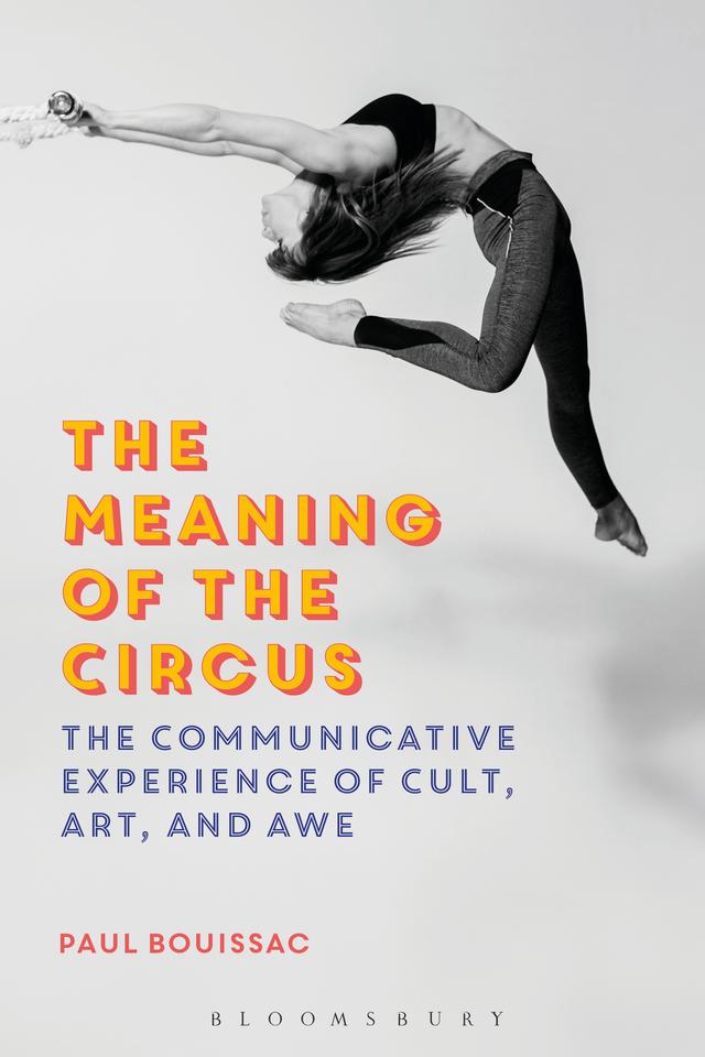 The Meaning of the Circus by Paul Bouissac