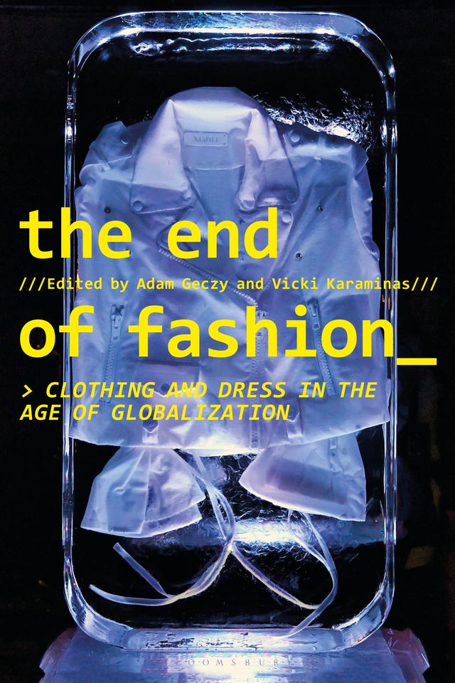 The End of Fashion by Adam Geczy, Vicki Karaminas