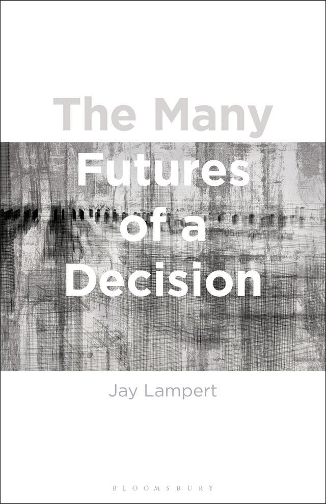 The Many Futures of a Decision by Jay Lampert