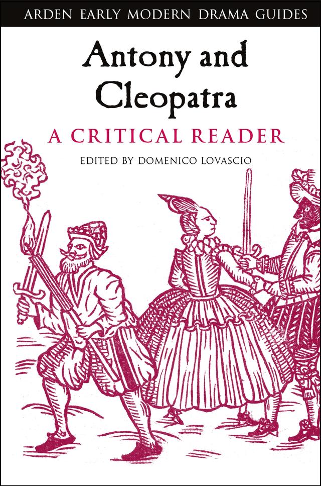 Antony and Cleopatra: A Critical Reader by Domenico Lovascio