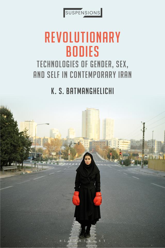 Revolutionary Bodies by K. S. Batmanghelichi