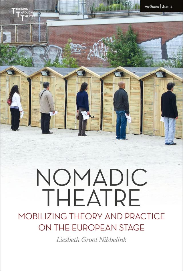 Nomadic Theatre by Adrian Kear, Heike Roms, Joe Kelleher, Liesbeth Groot Nibbelink, Maaike Bleeker