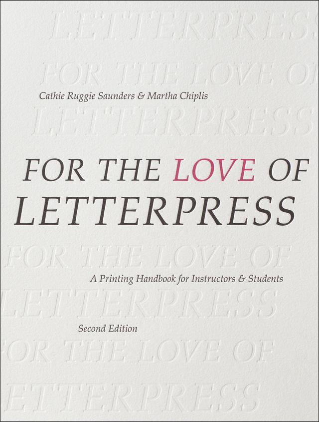 For the Love of Letterpress by Cathie Ruggie Saunders, Martha Chiplis