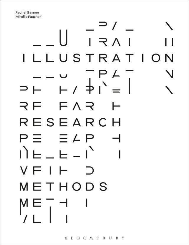 Illustration Research Methods by Mireille Fauchon, Rachel Gannon