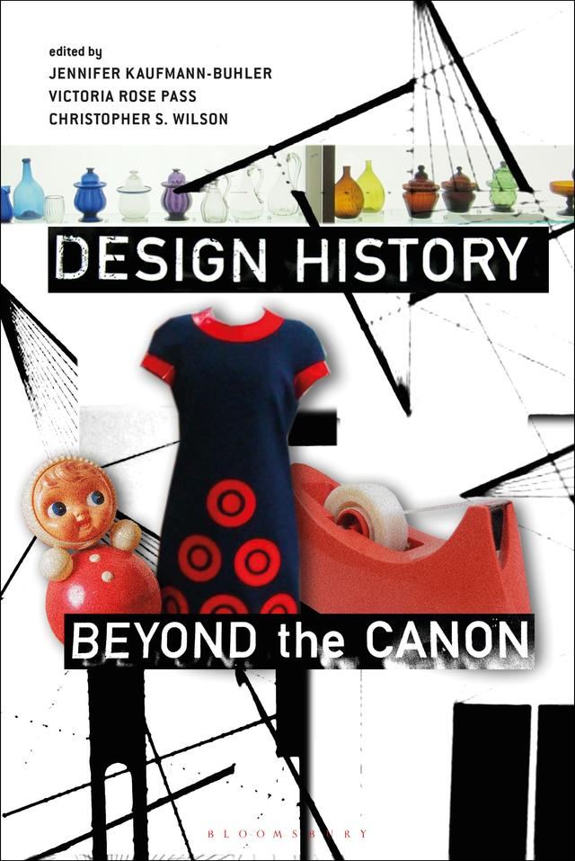 Design History Beyond the Canon by Christopher Wilson, Jennifer Kaufmann-Buhler, Victoria Rose Pass